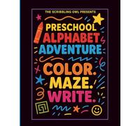 The Scribbling Owl Presents • Preschool Alphabet Adventure: Color. Maze. Write.