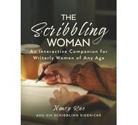 The Scribbling Woman: An Interactive Companion for Writerly Women of Any Age