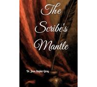 The Scribe's Mantle: The Scribe, The Seer, The Servant