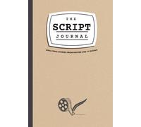 The Script Journal - Analyzing Stories from Movies and TV Shows: The First Workbook for Screenwriters with 10 Worksheets to Study Characters and the ... (+ One Pre-Filled Example) (ENGLISH EDITION)