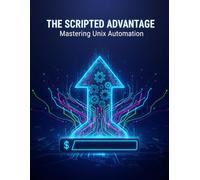 The Scripted Advantage: Mastering Unix Automation