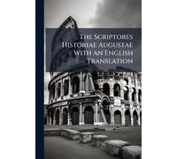 The Scriptores Historiae Augustae With an English Translation