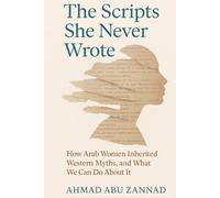 The Scripts She Never Wrote: How Arab Women Inherited Western Myths, and What We Can Do About It