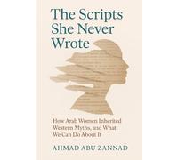 The Scripts She Never Wrote: How Arab Women Inherited Western Myths, and What We Can Do About It