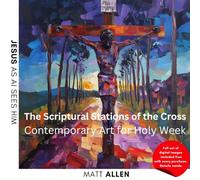 The Scriptural Stations of the Cross: Contemporary Art for Holy Week: 3 (Jesus as AI Sees Him)