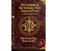 THE SCRIPTURE OF THE SEVENTY-TWO NAMES OF GOD
