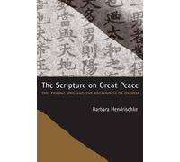 The Scripture on Great Peace: The Taiping jing and the Beginnings of Daoism: 3 (Daoist Classics)