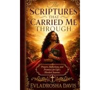 The Scriptures That Carried Me Through: Prayers, Reflections, and Promises for Life’s Hardest Seasons