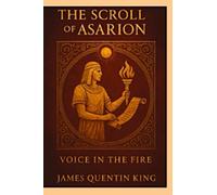 THE SCROLL OF ASARION: VOICE IN THE FIRE