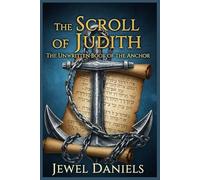 The Scroll of Judith: The Unwritten Book of the Anchor
