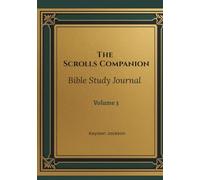 The Scrolls Companion: Bible Study Journal: Volume 3