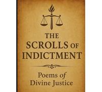 The Scrolls of Indictment: Poems of Divine Justice