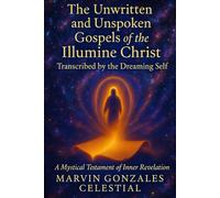 The Scrolls of the Dreaming Self - Book 1: Conversation with the Illumine Christ: A soul memoir of divine encounter, mystical dreaming, and the return ... true essence through the language of light
