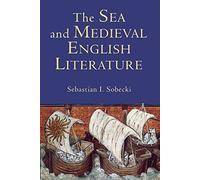 [The Sea and Medieval English Literature] (By: Sebastian I. Sobecki) [published: January, 2008]