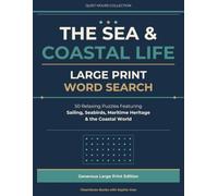 The Sea & Coastal Life: Large Print Word Search: 50 Relaxing Puzzles Featuring Sailing, Seabirds, Maritime Heritage & the Coastal World (Quiet Hours Collection)