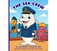 The Sea Crew Colouring Book: 40 Ocean Animal Pages with Fun Facts to Colour | Underwater Sea Life Adventure Book for Kids Ages 4-8 | Bold and Easy