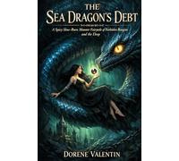 THE SEA DRAGON'S DEBT: A Spicy Slow-Burn Monster Fairytale of Forbidden Bargains and the Deep