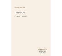 The Sea-Gull: A Play in Four Acts