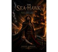 The Sea-Hawk : A Classic Tale of Revenge, Pirates and Adventure: Illustrated edition