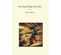 The Sea-Kings of Crete (Classic Books)