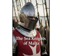 The Sea Knights of Malta: The Hospitallers’ naval war against the Ottomans, corsairs, and the slave economies of the Mediterranean (Lucid History)