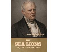 The Sea Lions; Or, The Lost Sealers