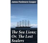 The Sea Lions; Or The Lost Sealers (ebook)