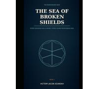 The Sea of Broken Shields (The King Beneath the Ice)