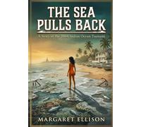 The Sea Pulls Back: A Story of the 2004 Indian Ocean Tsunami (Young and Brave)