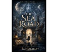 THE SEA ROAD: Book Three of The Seven Keys of Aetheris (THE ROADS WE LEAVE)