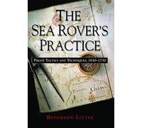 The Sea Rover's Practice: Pirate Tactics and Techniques, 1630-1730