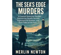 The Sea’s Edge Murders: A Coastal Detective Thriller Uncovering Deadly Secrets, Supernatural Rumors, and Dark Tides of the Past (Tide Of Treachery Mysteries)