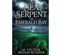 The Sea Serpent of Emerald Bay: Roman Grader Reader : Aventure et Science-Mystère. Lecture Améliorée pour Niveaux B1- B2 Anglais.