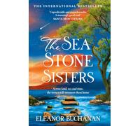 The Sea Stone Sisters: The atmospheric and sweeping international bestseller - an epic family saga of love, loss and finding your way home