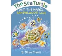 The Sea Turtle & The Magic Sandalwood Log (Journeys to the heart of life)