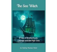 The Sea Witch: A Tale of Brotherhood, Courage and the High Seas