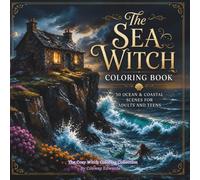 The Sea Witch Coloring Book: 50 Ocean & Coastal Scenes for Adults | Mermaids, Driftwood Altars, Stormy Cliffs, Tide Pools & Ocean Magic: The Cozy Witch Coloring Collection, Vol. 9