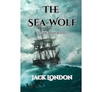 The Sea-Wolf: A Classic Adventure at Sea