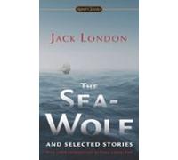 The Sea-wolf And Selected Stories (ebook)