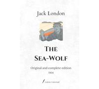 The Sea-Wolf: Original and complete edition (1904)