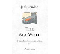 The Sea-Wolf: Original and complete edition (1904)
