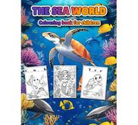 THE SEA WORLD - Colouring book for children aged 4 to 10