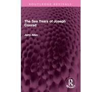 The Sea Years of Joseph Conrad (Routledge Revivals)