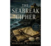 The Seabreak Cipher: A Postwar Mystery of a Wartime Codebreaker, a Silent Coastal Village, and Secrets That Were Coded, Not Buried (The Seabreak Point Mysteries)