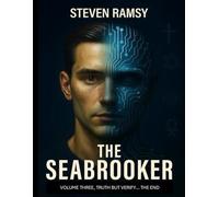 The Seabrooker... Volume Three: truth but verify… the end (The Seabrooker... Tetralogy 4-Volume Set)