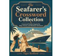 The Seafarer's Crossword Collection: Crossword Puzzles Inspired by Ships, Oceans, and Maritime Adventures (Crossword Puzzles for Professionals)