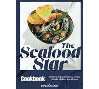 The Seafood Star Cookbook: Restaurant-Quality Seafood Recipes You Can Make in Your Kitchen
