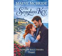 The Seaglass Key: Clean, Small-Town Irish Romance (Love in Ballymara)