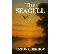 THE SEAGULL: A Play In Four Acts