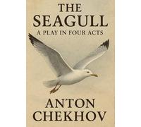 THE SEAGULL A Play In Four Acts